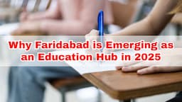 Why Faridabad is Emerging as an Education Hub in 2025